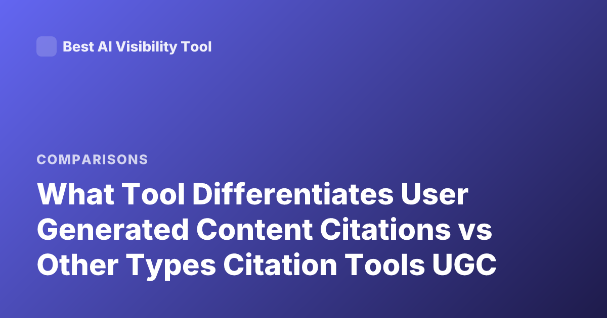 What Tool Differentiates User Generated Content Citations vs Other Types Citation Tools UGC