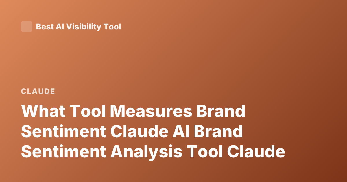 What Tool Measures Brand Sentiment Claude AI Brand Sentiment Analysis Tool Claude