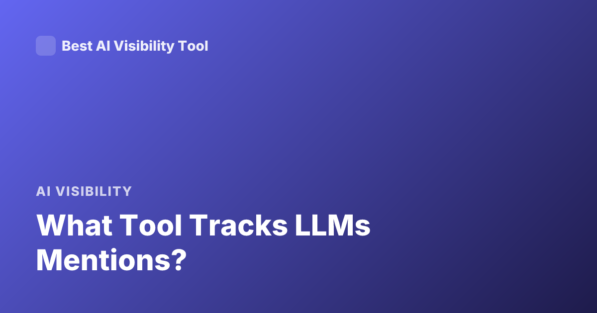 What Tool Tracks LLMs Mentions?