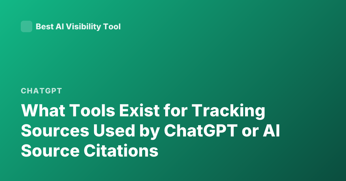 What Tools Exist for Tracking Sources Used by ChatGPT or AI Source Citations