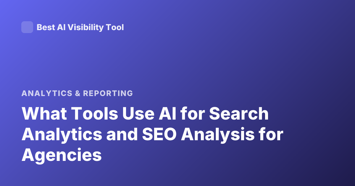 What Tools Use AI for Search Analytics and SEO Analysis for Agencies