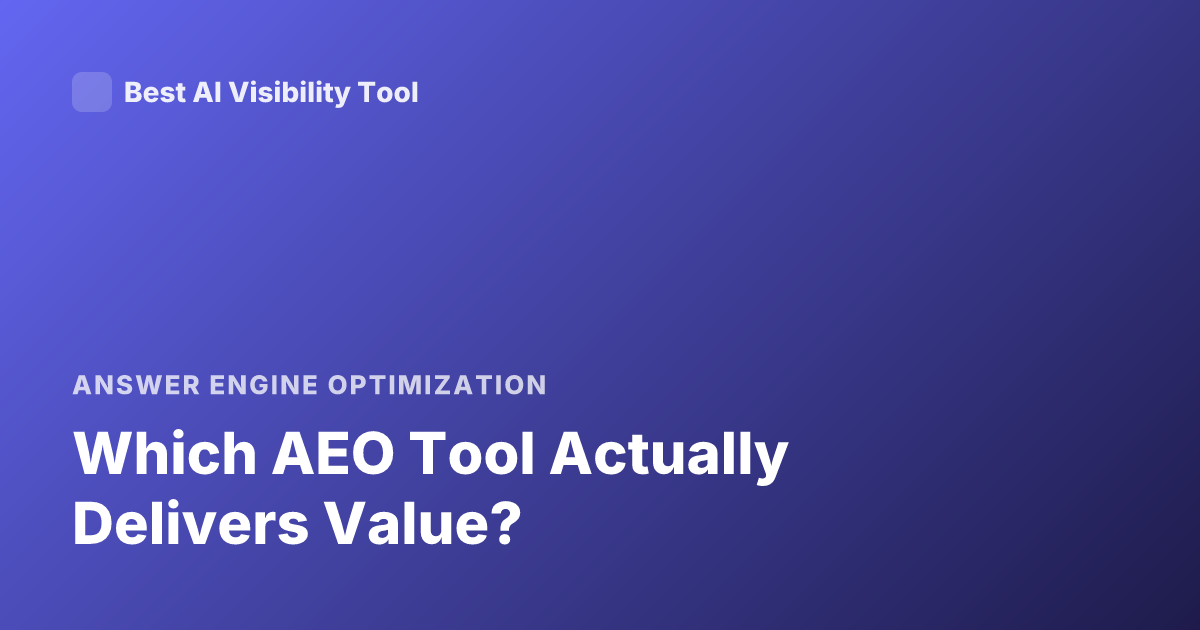 Which AEO Tool Actually Delivers Value?