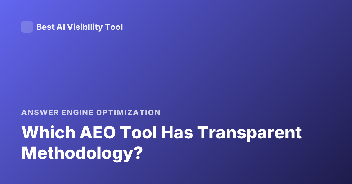 Which AEO Tool Has Transparent Methodology?