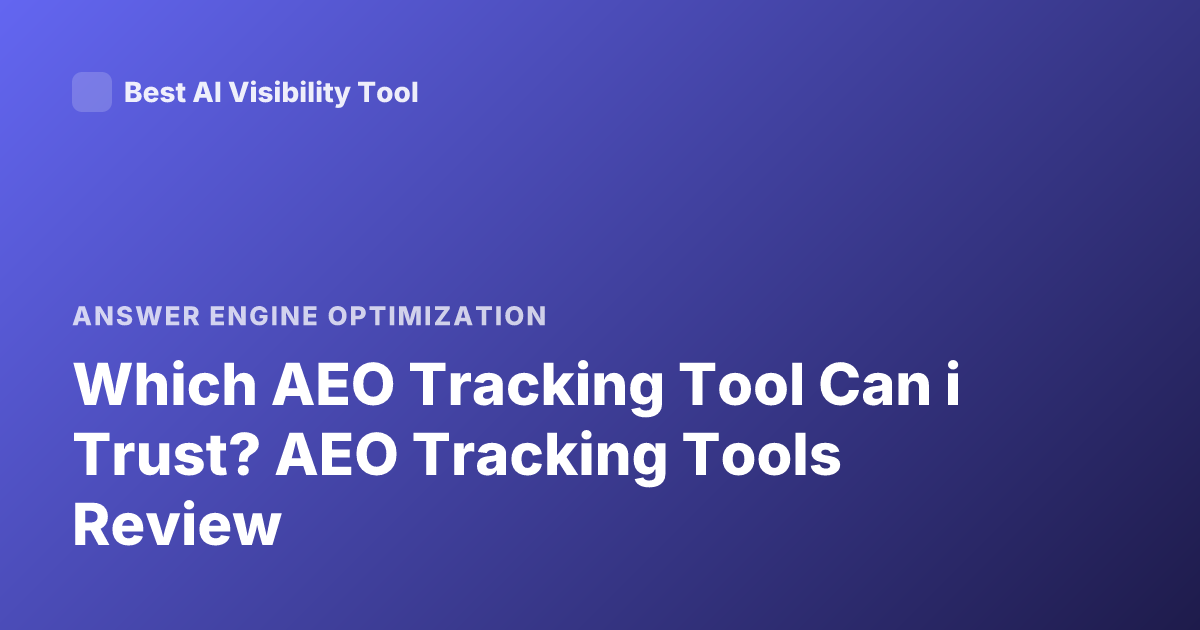 Which AEO Tracking Tool Can i Trust? AEO Tracking Tools Review