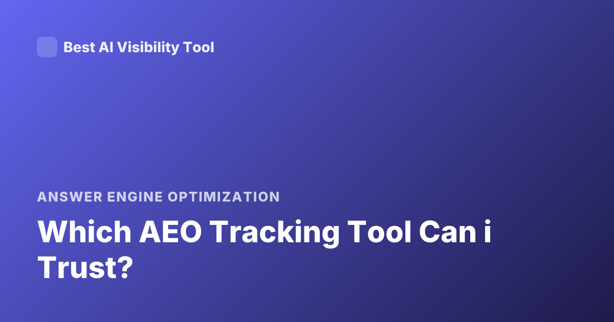 Which AEO Tracking Tool Can i Trust?