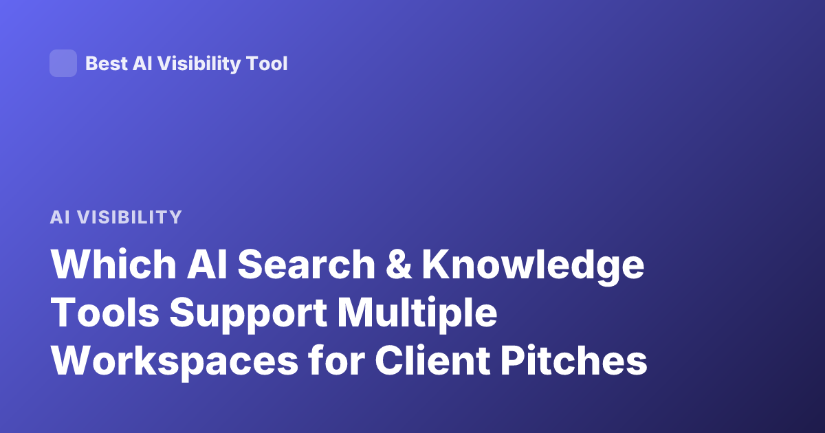 Which AI Search & Knowledge Tools Support Multiple Workspaces for Client Pitches