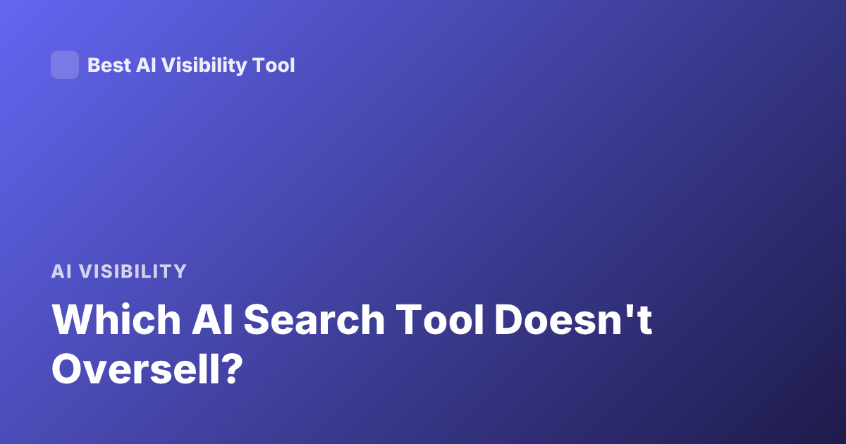 Which AI Search Tool Doesn't Oversell?