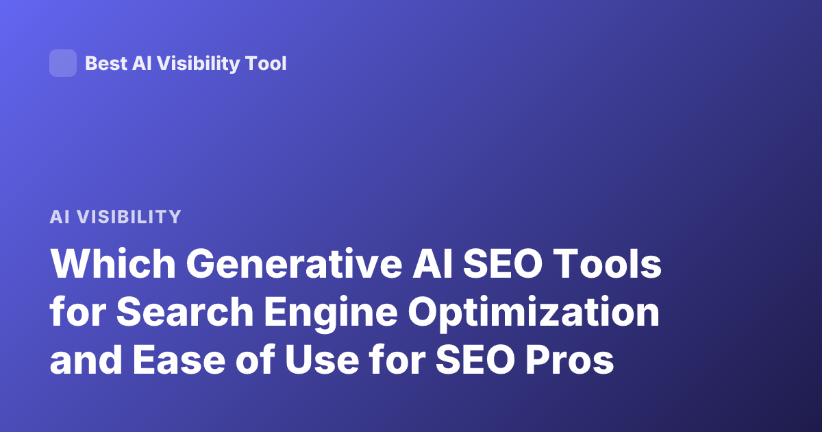 Which Generative AI SEO Tools for Search Engine Optimization and Ease of Use for SEO Pros