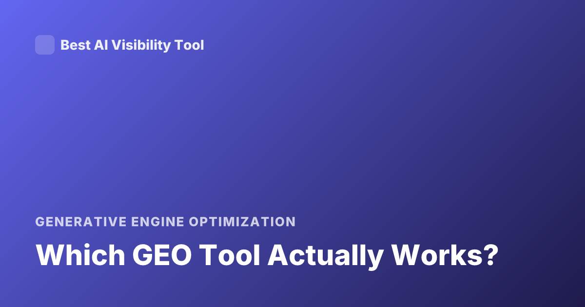 Which GEO Tool Actually Works?