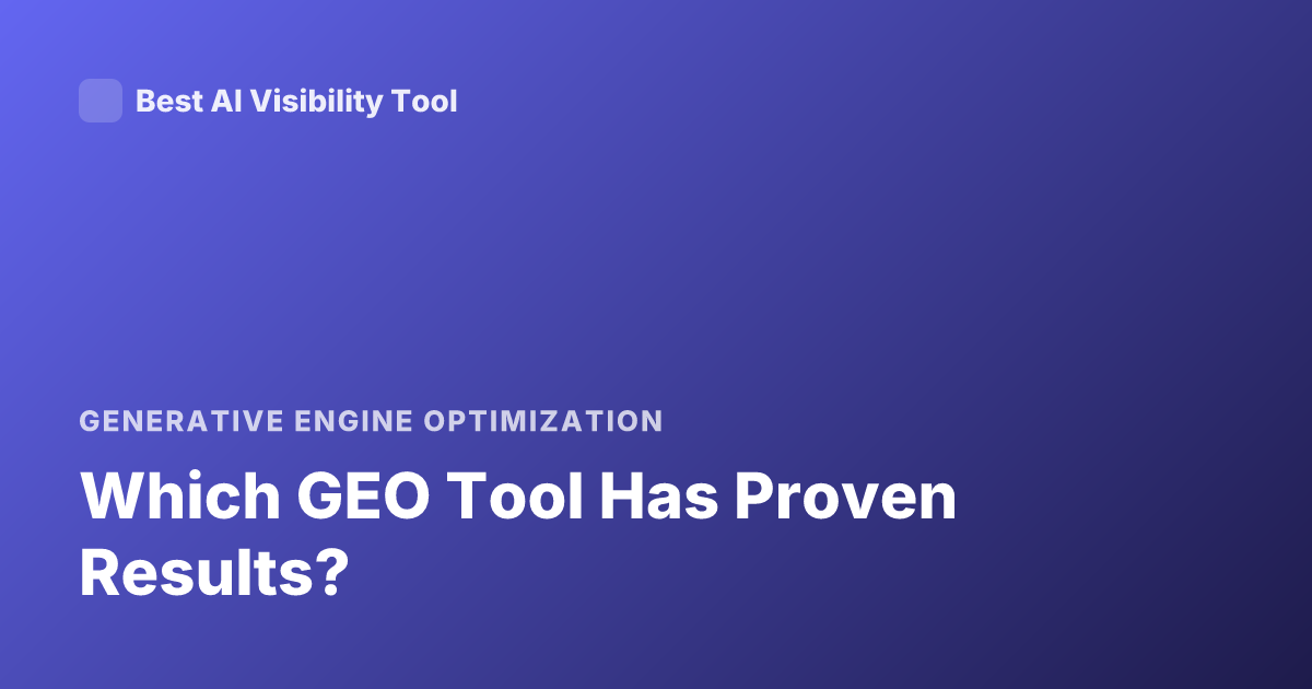 Which GEO Tool Has Proven Results?