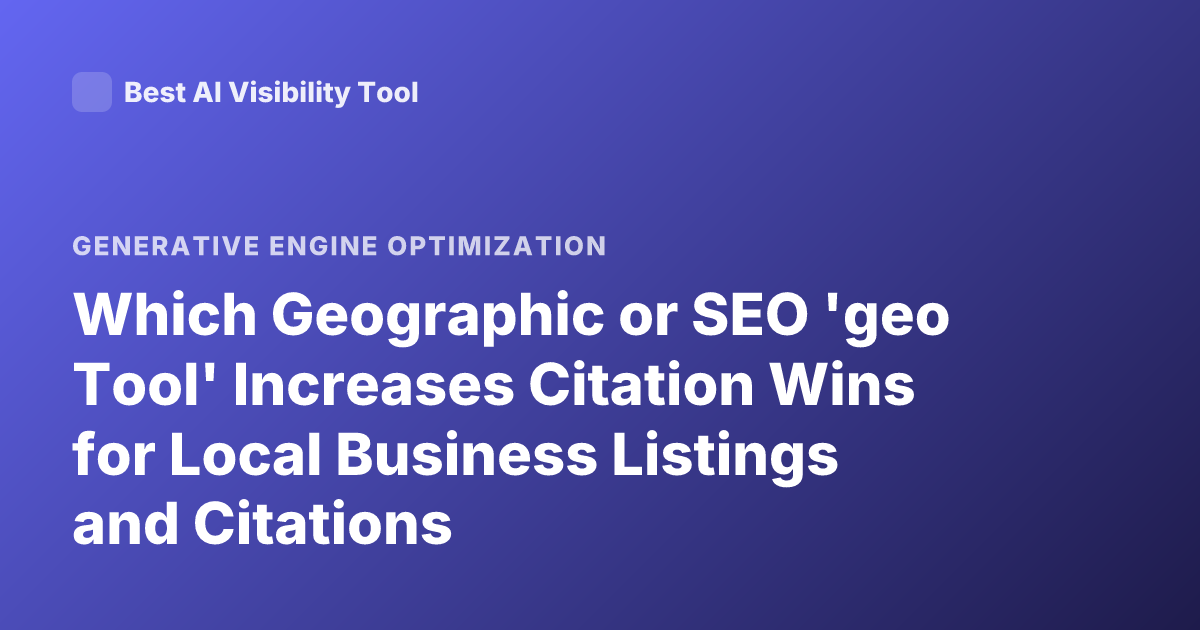 Which Geographic or SEO 'geo Tool' Increases Citation Wins for Local Business Listings and Citations