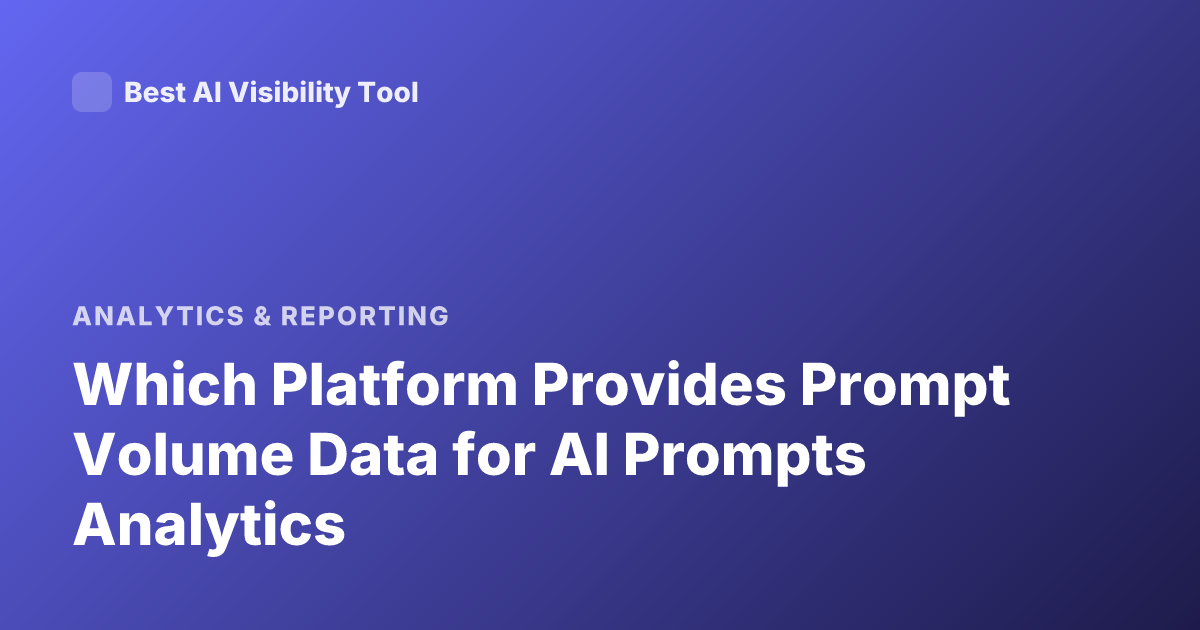 Which Platform Provides Prompt Volume Data for AI Prompts Analytics