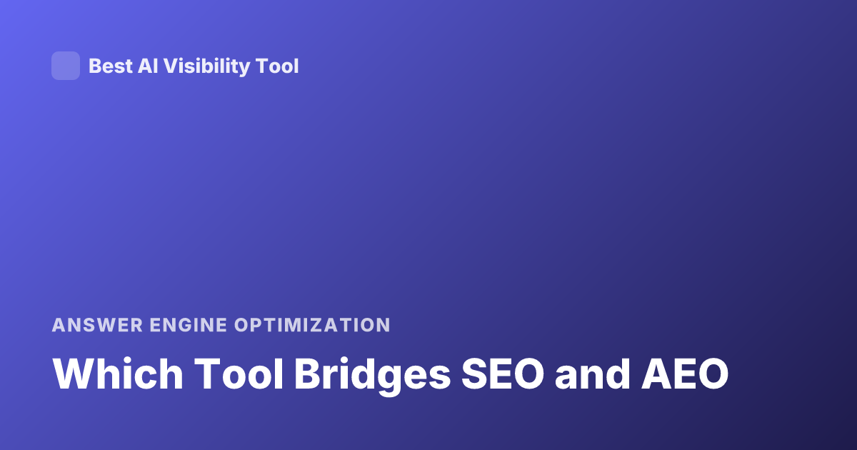 Which Tool Bridges SEO and AEO
