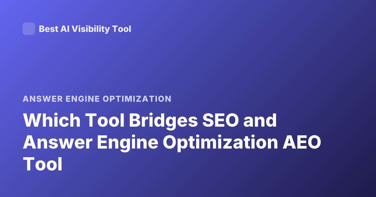 Which Tool Bridges SEO and Answer Engine Optimization AEO Tool
