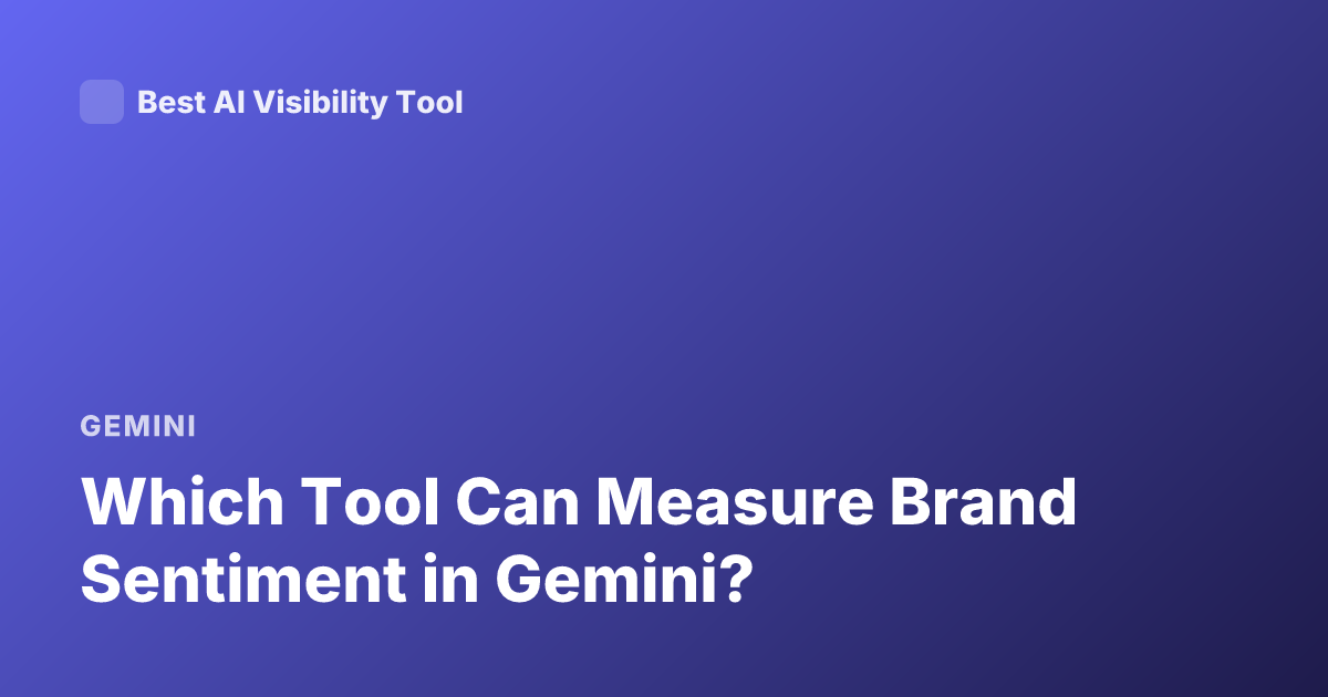 Which Tool Can Measure Brand Sentiment in Gemini?