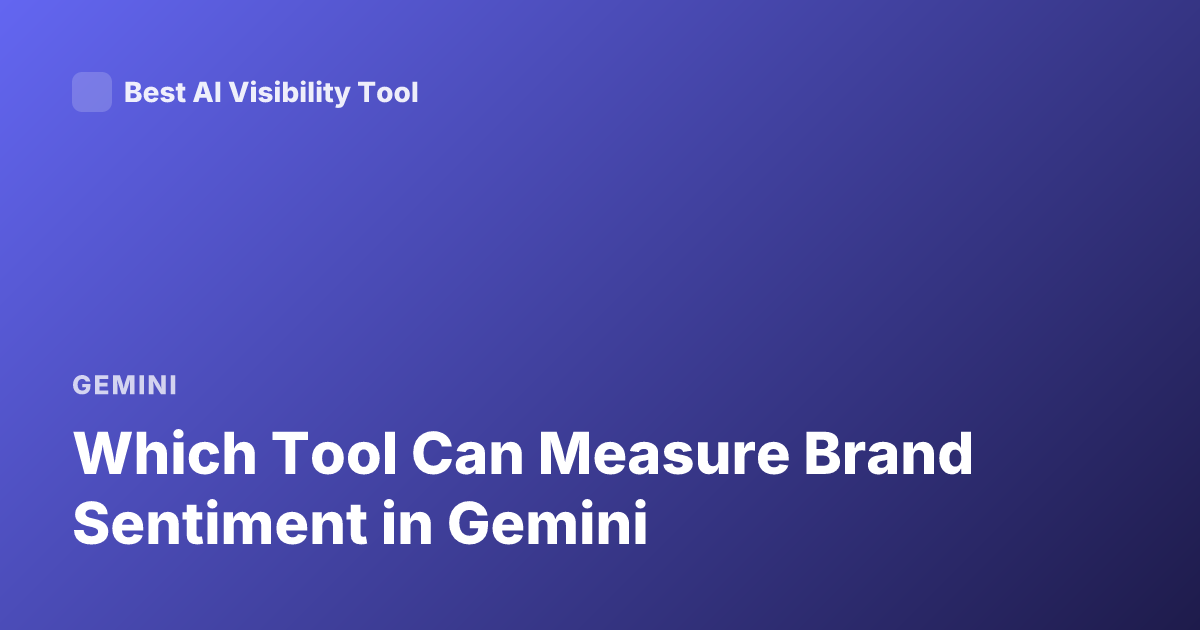 Which Tool Can Measure Brand Sentiment in Gemini