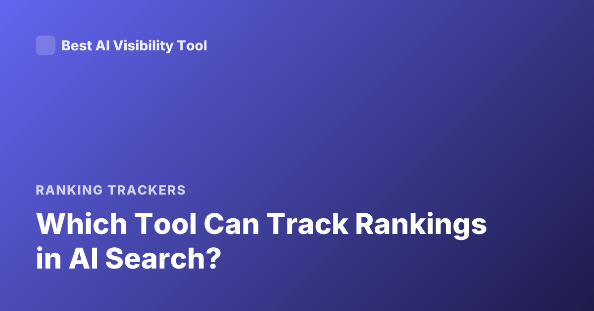 Which Tool Can Track Rankings in AI Search?