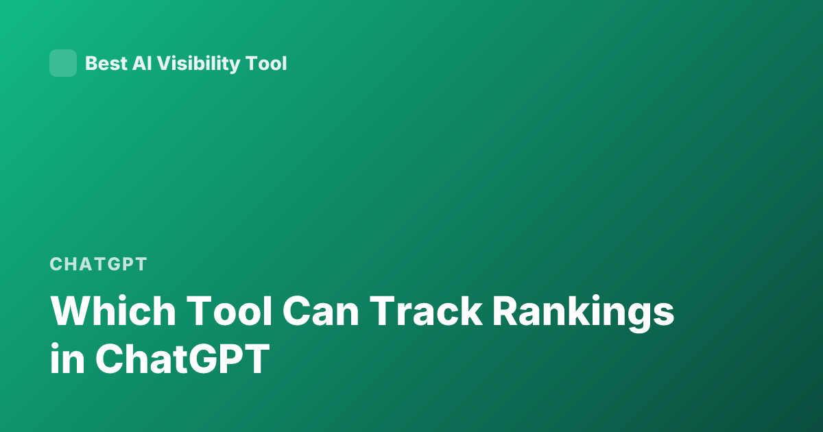 Which Tool Can Track Rankings in ChatGPT