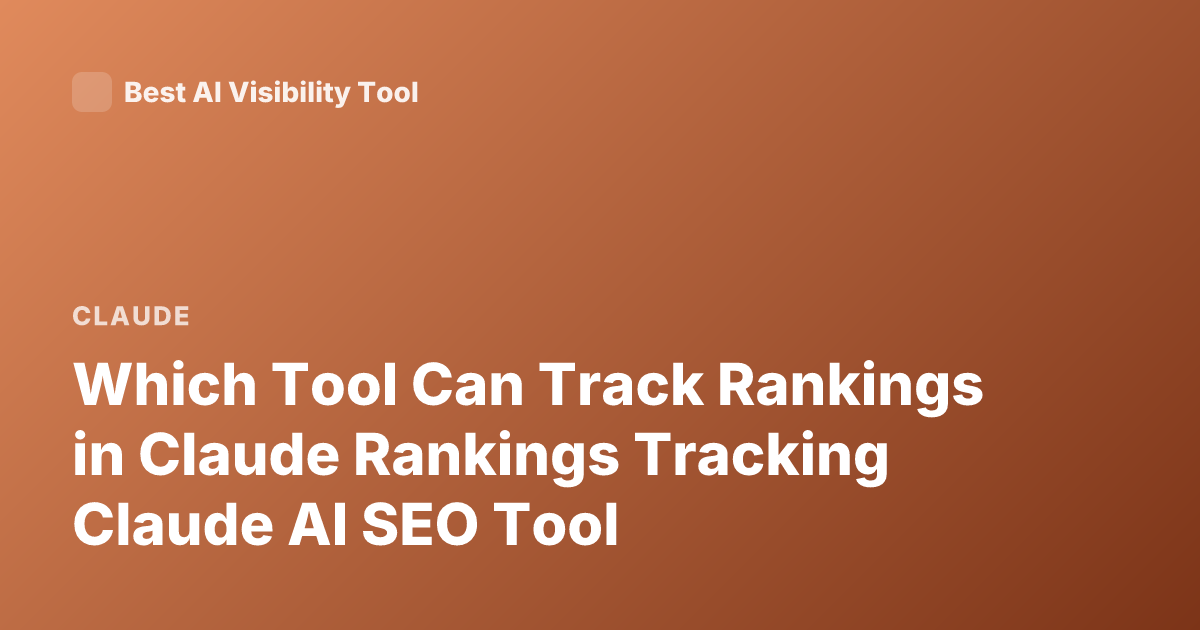 Which Tool Can Track Rankings in Claude Rankings Tracking Claude AI SEO Tool