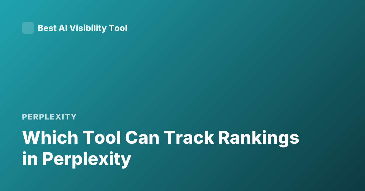 Which Tool Can Track Rankings in Perplexity
