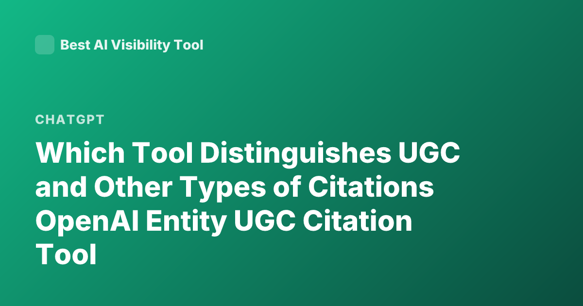 Which Tool Distinguishes UGC and Other Types of Citations OpenAI Entity UGC Citation Tool