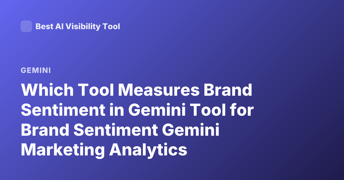 Which Tool Measures Brand Sentiment in Gemini Tool for Brand Sentiment Gemini Marketing Analytics