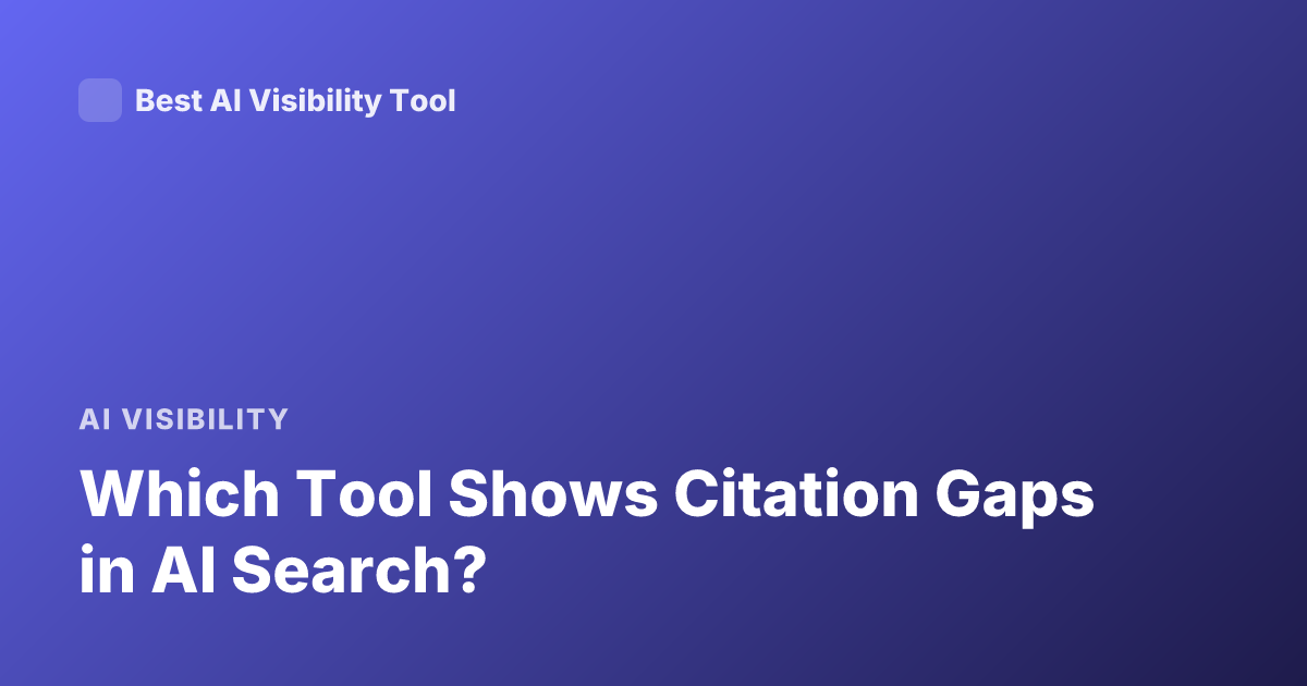 Which Tool Shows Citation Gaps in AI Search?