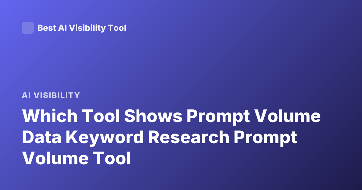 Which Tool Shows Prompt Volume Data Keyword Research Prompt Volume Tool