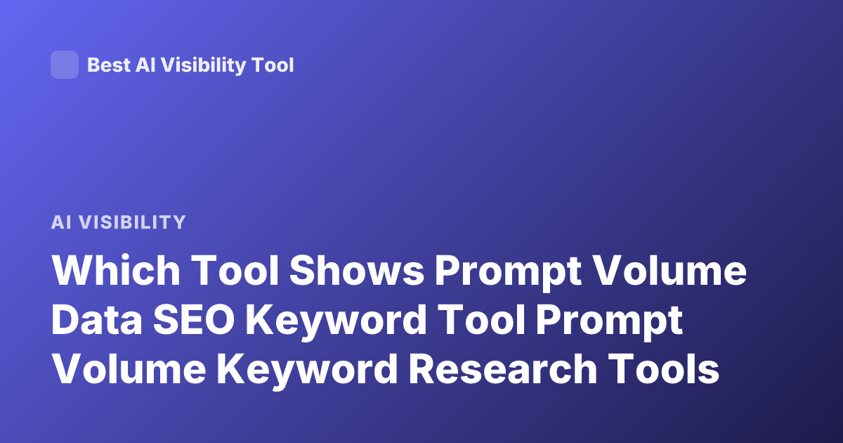 Which Tool Shows Prompt Volume Data SEO Keyword Tool Prompt Volume Keyword Research Tools