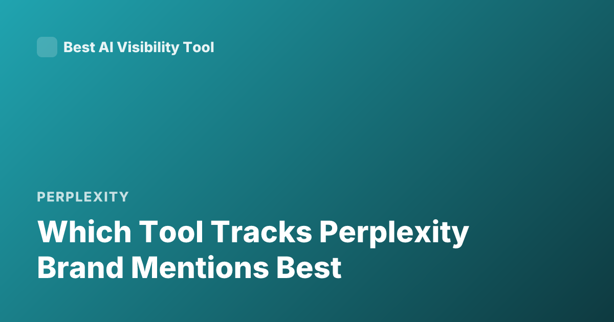 Which Tool Tracks Perplexity Brand Mentions Best